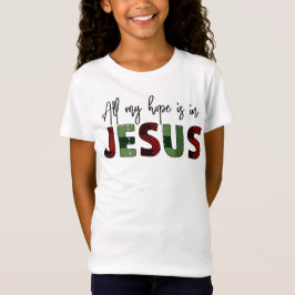 Alles, was ich hoffe, ist in Jesus ist das beste G T-Shirt