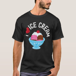 Alles, was ich Liebe habe, ist Eis T-Shirt
