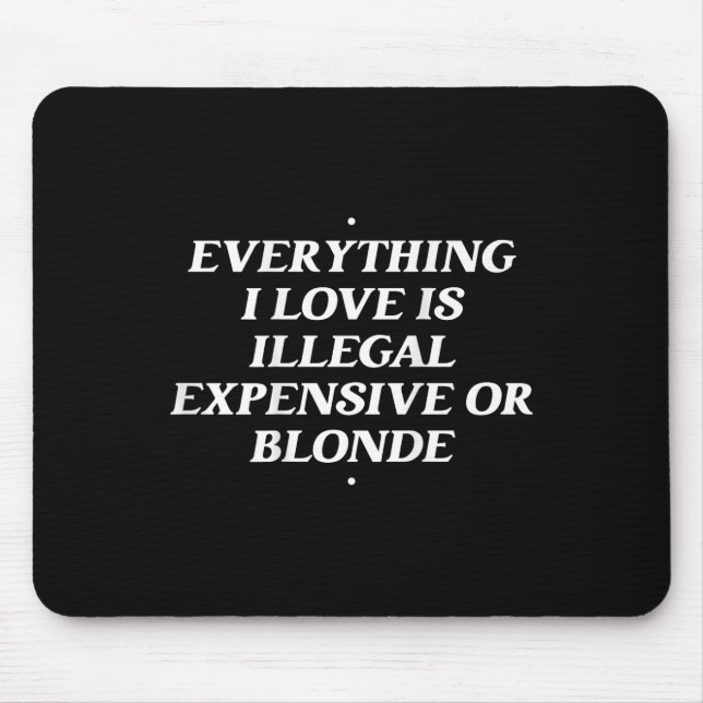 Alles, was ich Liebe ist illegal teuer oder blond Mousepad (Vorne)