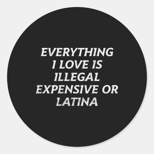 Alles, was ich Liebe ist illegal teuer oder Latina Runder Aufkleber (Vorderseite)