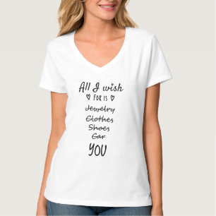 Alles, was ich mir wünsche, bist Du T-Shirt