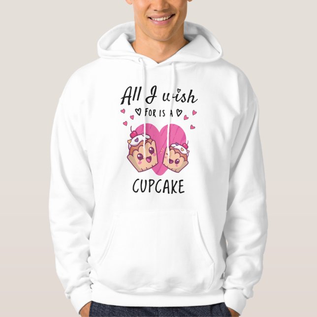 Alles, was ich mir wünsche, ist ein Cupcake Hoodie (Vorderseite)