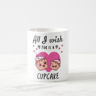 Alles, was ich mir wünsche, ist ein Cupcake Kaffeetasse