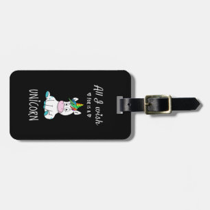 Alles, was ich mir wünsche, ist ein Einhorn Gepäckanhänger