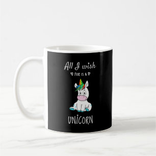 Alles, was ich mir wünsche, ist ein Einhorn Kaffeetasse