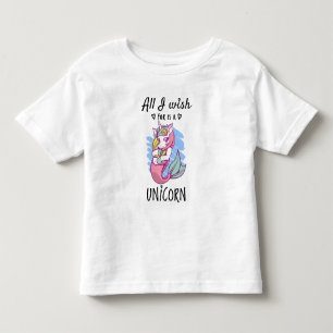 Alles, was ich mir wünsche, ist ein Einhorn Kleinkind T-shirt
