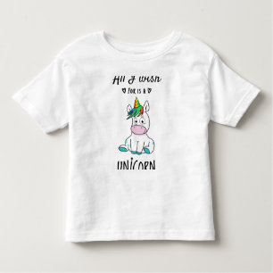 Alles, was ich mir wünsche, ist ein Einhorn Kleinkind T-shirt