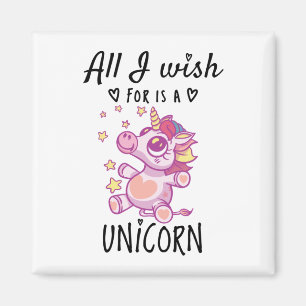 Alles, was ich mir wünsche, ist ein Einhorn Magnet