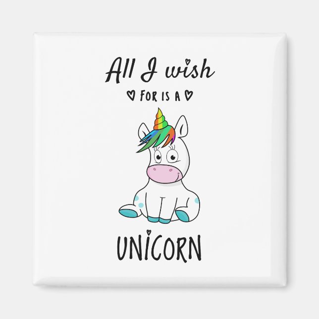 Alles, was ich mir wünsche, ist ein Einhorn Magnet (Vorne)