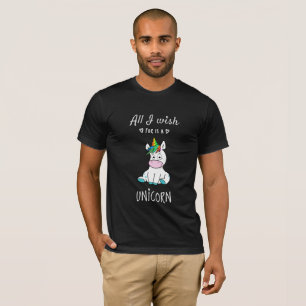 Alles, was ich mir wünsche, ist ein Einhorn T-Shirt