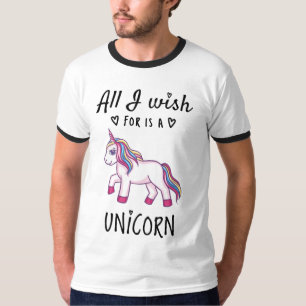 Alles, was ich mir wünsche, ist ein Einhorn T-Shirt