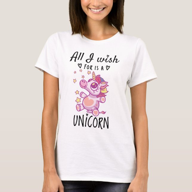 Alles, was ich mir wünsche, ist ein Einhorn T-Shirt (Vorderseite)