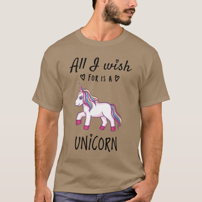 Alles, was ich mir wünsche, ist ein Einhorn T-Shirt (Vorderseite)