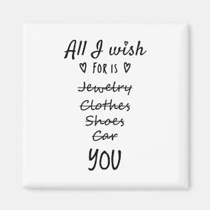 Alles, was ich mir wünsche, ist Sie Magnet