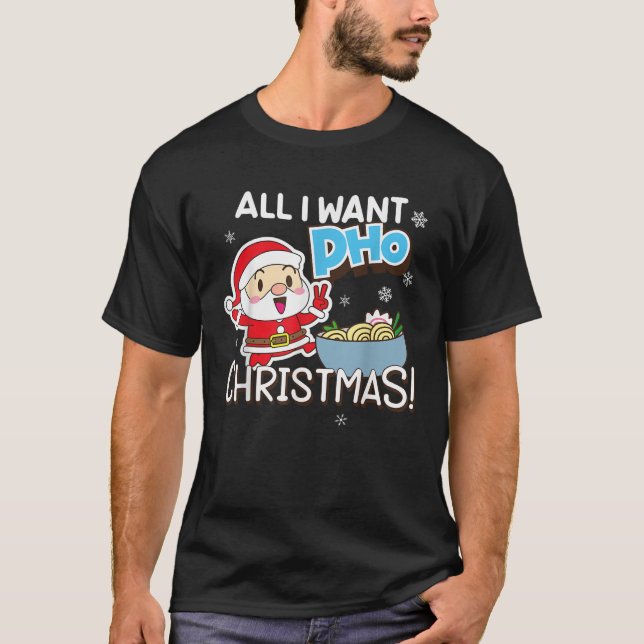 Alles, was ich Pho Weihnachten vietnamesische Küch T-Shirt (Vorderseite)