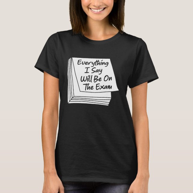 Alles, was ich sage, wird auf der Uni Prof. T-Shirt (Vorderseite)