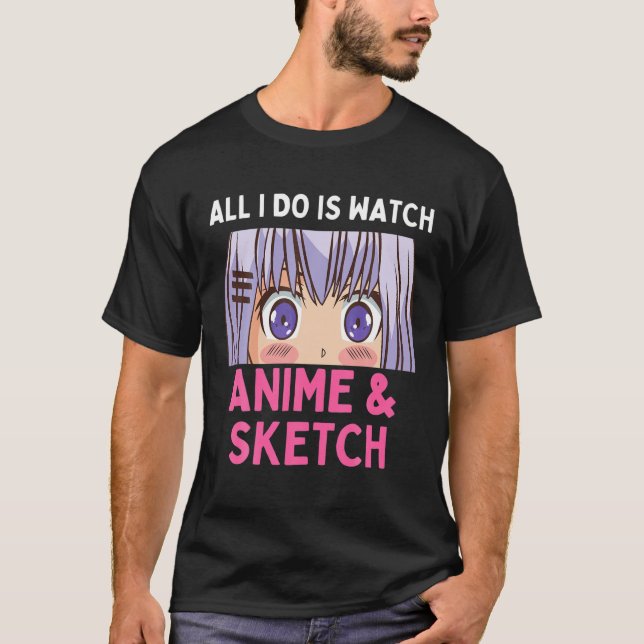 Alles was ich tue ist, Anime zu beobachten T-Shirt (Vorderseite)