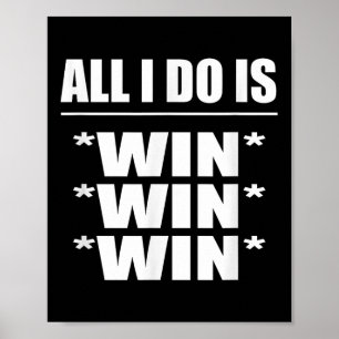 Alles was ich tue ist Gewinnen Gewinnen Gewinnen Poster