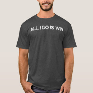 Alles was ich tue ist Gewinnen Motivations-Turnhal T-Shirt