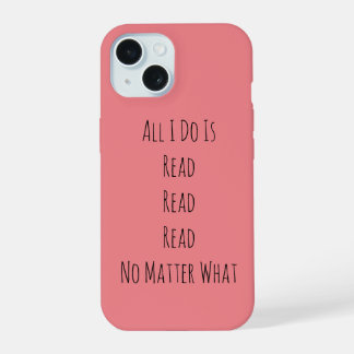 Alles, was ich tue, ist zu lesen iPhone 15 hülle