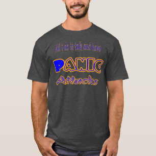 Alles was ich tue ist zu reden und Panikattacken z T-Shirt