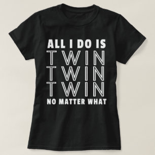 Alles, was ich tue, ist zwei doppelte, egal was. T-Shirt