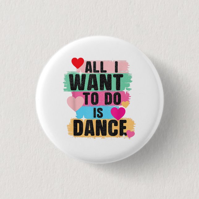 Alles, was ich tun will, ist tanzen - Tänzer Tanzl Button (Vorderseite)
