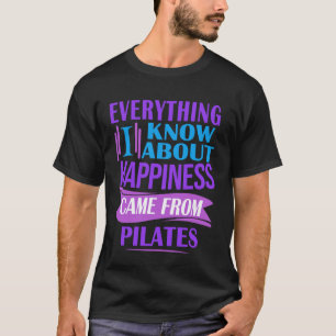 Alles, was ich über Glück Pilates weiß Zitat T-Shirt