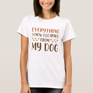 Alles, was ich von meinem Hund gelernt habe T-Shirt