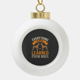 Alles was ich weiß, habe ich von Hunden gelernt Keramik Kugel-Ornament