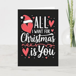 Alles, was ich will, ist dein Weihnachtsgruß Karte