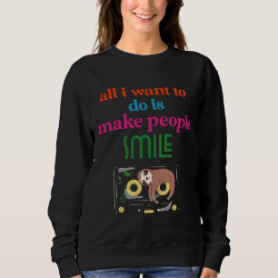 Alles, was ich Wollte, ist, die Leute zum Lächeln  Sweatshirt