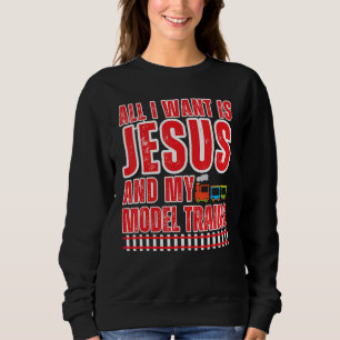Alles, was ich Wollte, ist Jesus und mein Modell t Sweatshirt