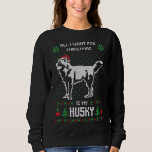 Alles, was ich Wollte, ist mein Husky Weihnachtskr Sweatshirt