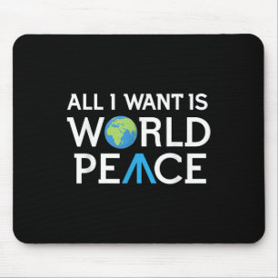 Alles, was ich Wollte, ist Weltfrieden-Erde-Tag T  Mousepad
