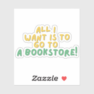 Alles, was ich wollte, um einen BookStore zu mache Aufkleber