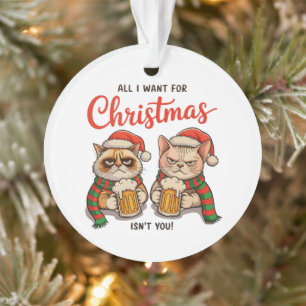 Alles, was ich zu Weihnachten will, bist nicht du Ornament