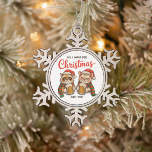 Alles, was ich zu Weihnachten will, bist nicht du Schneeflocken Zinn-Ornament
