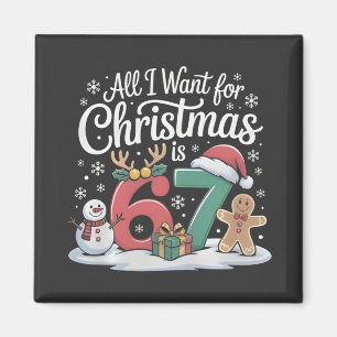 Alles, was ich zu Weihnachten will, ist 67 Six Sev Magnet
