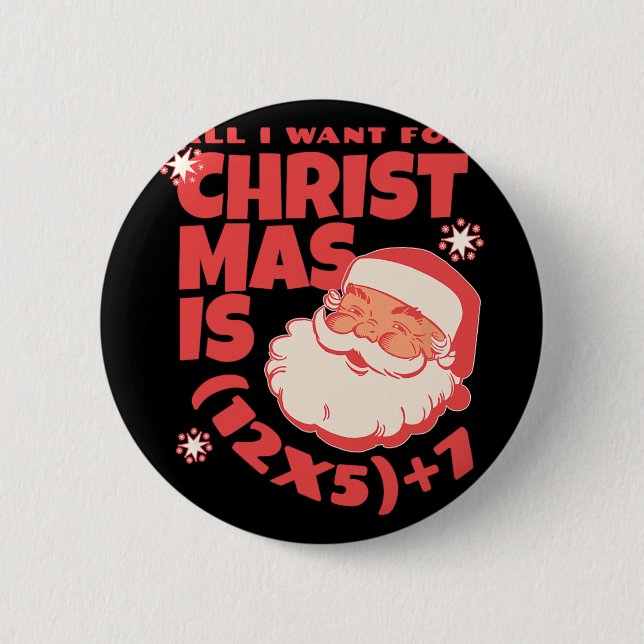 Alles, was ich zu Weihnachten will, ist 6 7 67 Mat Button (Vorderseite)