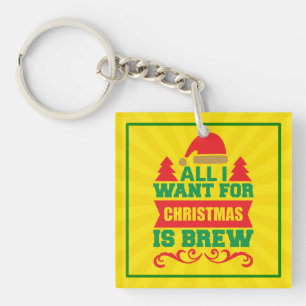 Alles, was ich zu Weihnachten will, ist Brew-81606 Schlüsselanhänger