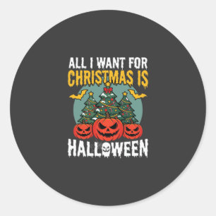 Alles, was ich zu Weihnachten will, ist Halloween- Runder Aufkleber