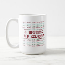 Alles, was ich zu Weihnachten Wollte, ist 8 STUNDE Kaffeetasse