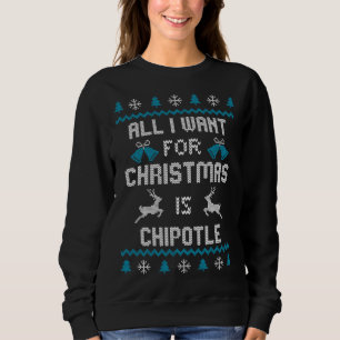 Alles, was ich zu Weihnachten Wollte, ist Chipotle Sweatshirt