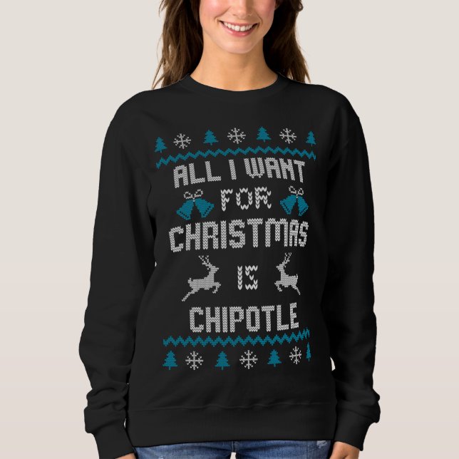 Alles, was ich zu Weihnachten Wollte, ist Chipotle Sweatshirt (Vorderseite)