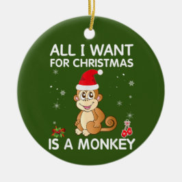 Alles, was ich zu Weihnachten Wollte, ist ein Affe Keramik Ornament