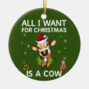 Alles, was ich zu Weihnachten Wollte, ist eine Kuh Keramik Ornament