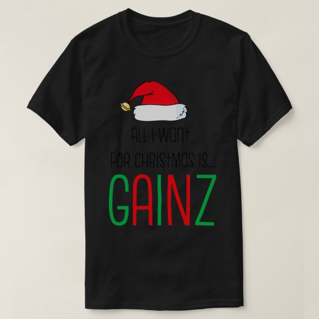 Alles, was ich zu Weihnachten Wollte, ist Gainz T-Shirt (Design vorne)