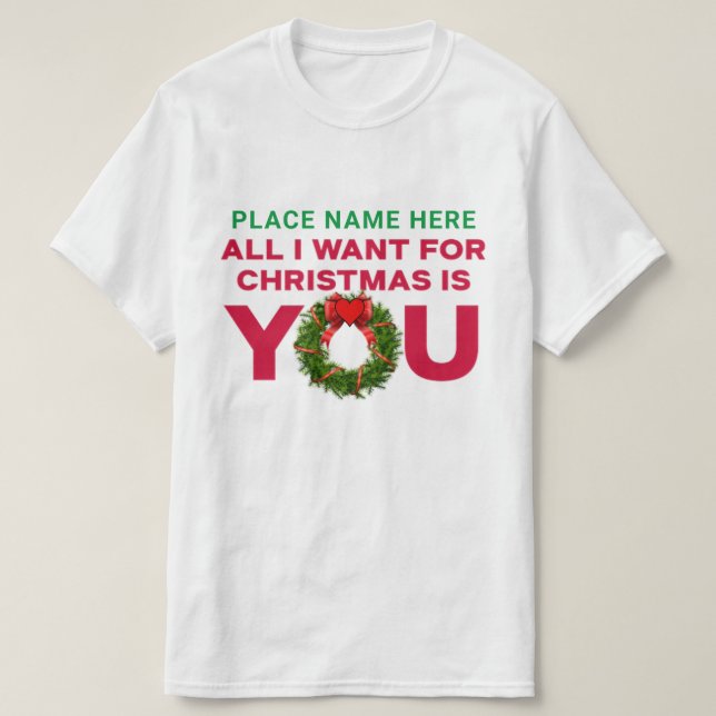Alles, was ich zu Weihnachten Wollte, ist Ihr pers T-Shirt (Design vorne)
