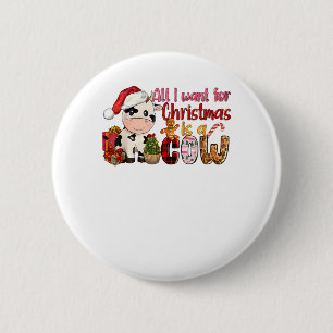 Alles, was ich zu Weihnachten Wollte, ist Kuh Xmas Button